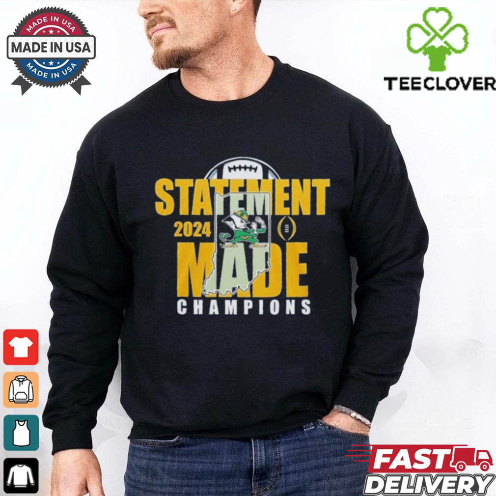 Statement Made 2024 Champions For Notre Dame Fighting Irish Fan Favorite Shirt Statement Made 2024 Champions For Notre Dame Fighting Irish Fan Favorite Shirt