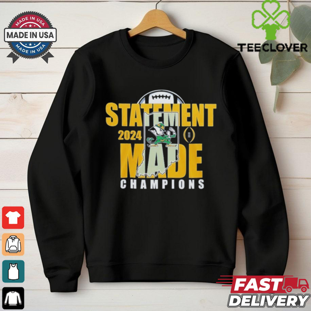 Statement Made 2024 Champions For Notre Dame Fighting Irish Fan Favorite Shirt Statement Made 2024 Champions For Notre Dame Fighting Irish Fan Favorite Shirt