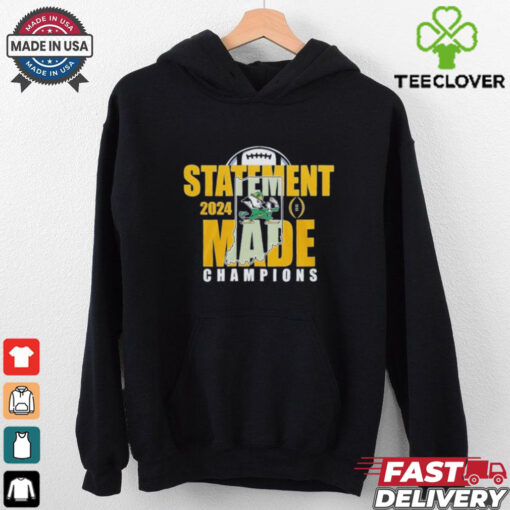 Statement Made 2024 Champions For Notre Dame Fighting Irish  Fan Favorite Shirt