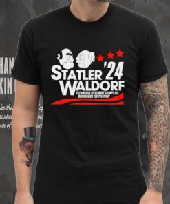 Statler Waldorf ’24 cuz America needs more grumpy old men running for president shirt