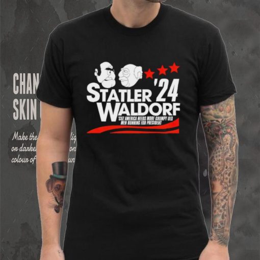 Statler Waldorf ’24 cuz America needs more grumpy old men running for president hoodie, sweater, longsleeve, shirt v-neck, t-shirt