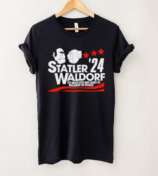 Statler Waldorf ’24 cuz America needs more grumpy old men running for president hoodie, sweater, longsleeve, shirt v-neck, t-shirt