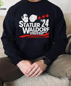 Statler Waldorf ’24 cuz America needs more grumpy old men running for president hoodie, sweater, longsleeve, shirt v-neck, t-shirt