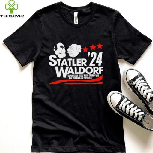 Statler Waldorf ’24 cuz America needs more grumpy old men running for president hoodie, sweater, longsleeve, shirt v-neck, t-shirt