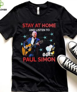 Stay At Home And Listen To Paul Simon Shirt