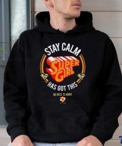 Stay Calm Supergirl Has Got This hoodie, sweater, longsleeve, shirt v-neck, t-shirt