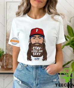 Stay Loose And Sexy Philly Shirt