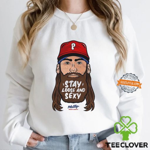 Stay Loose And Sexy Philly Shirt