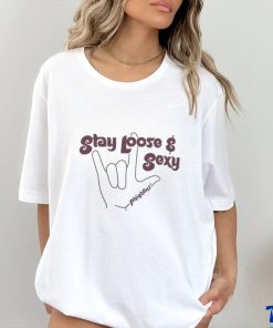 Stay Loose and Sexy Phightins’ Shirt