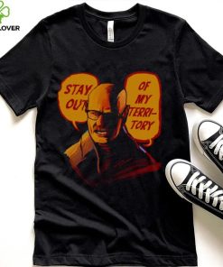 Stay Out Of My Territory Breaking Bad Mr White shirt