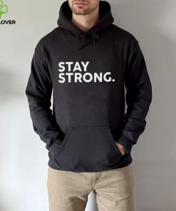 Stay Strong Tee Shirt