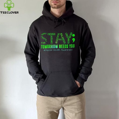 Stay Tomorrow Needs You Mental Health Matters Awareness T Shirt
