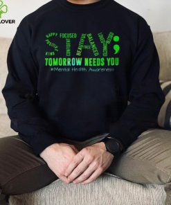 Stay Tomorrow Needs You Mental Health Matters Awareness T Shirt