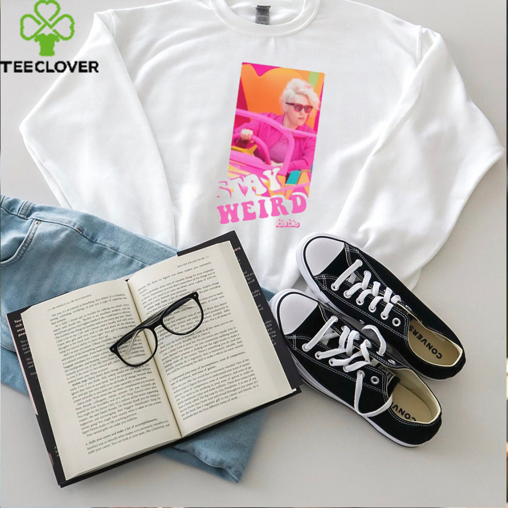 Stay Weird Shirt Barbie The Movie T Shirt Stay Weird Shirt Barbie The Movie T Shirt