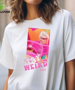 Stay Weird Shirt Barbie The Movie T Shirt
