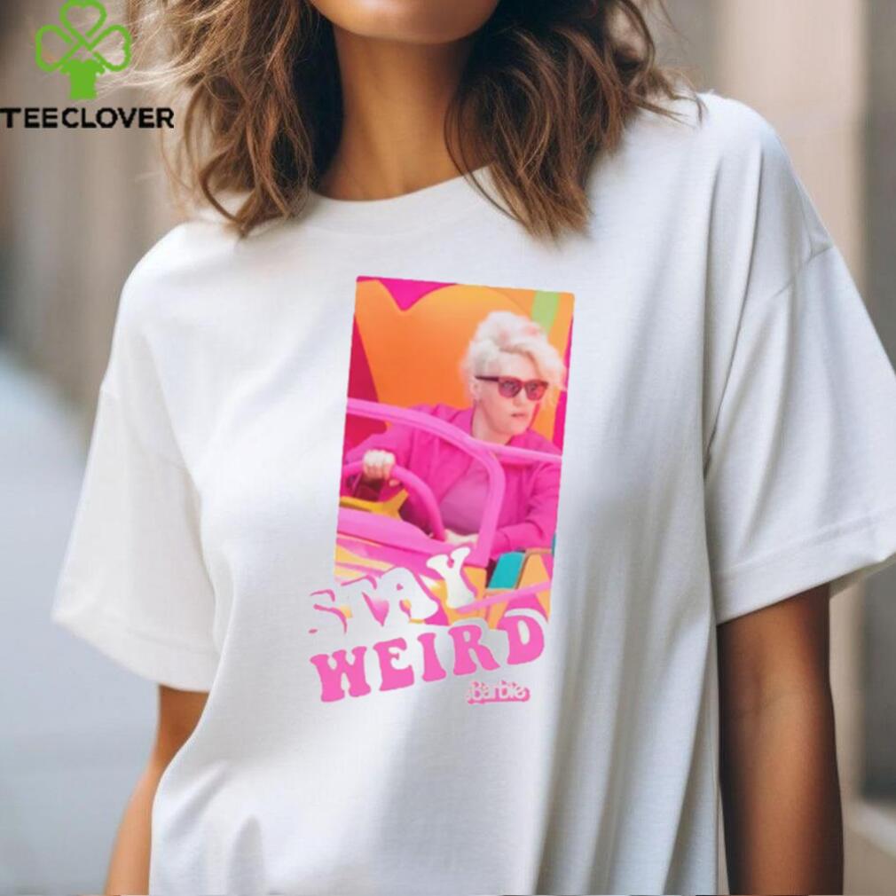 Stay Weird Shirt Barbie The Movie T Shirt Stay Weird Shirt Barbie The Movie T Shirt