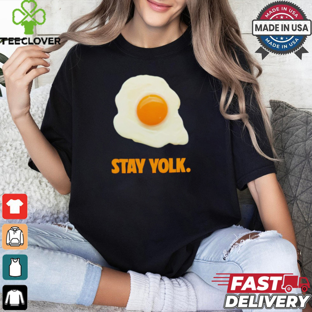 Stay yolk egg shirt Stay yolk egg shirt