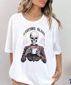 Staying Alive Skull Coo PNG Funny Skeleton Coffee Lover Shirt 1 Staying Alive Skull Coo PNG Funny Skeleton Coffee Lover Shirt