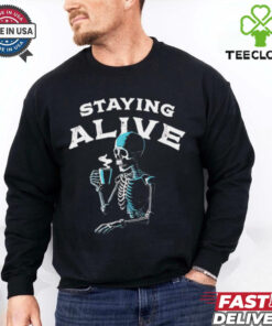 Staying alive skeleton drink coffee shirt