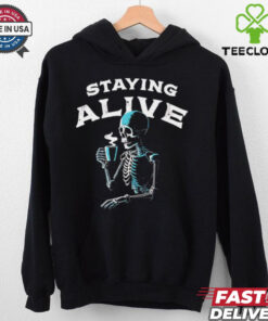 Staying alive skeleton drink coffee hoodie, sweater, longsleeve, shirt v-neck, t-shirt