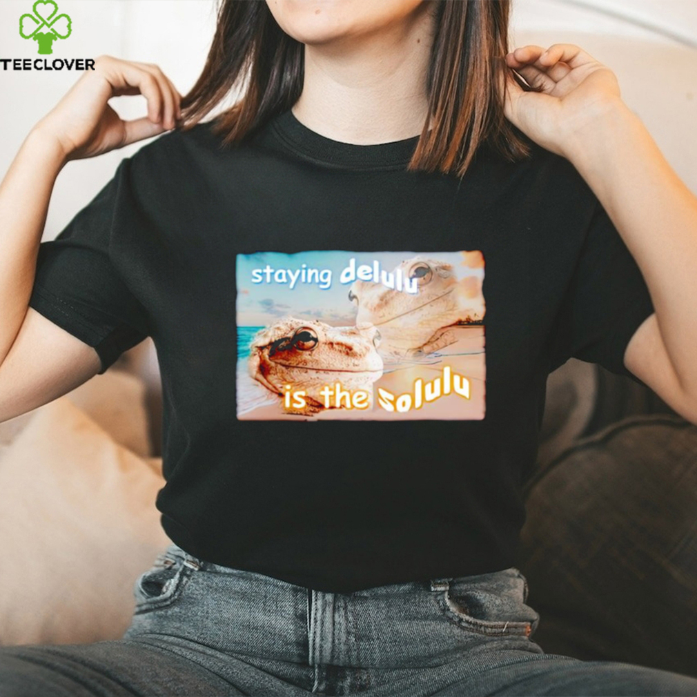 Staying delulu is the solulu frog meme shirt Staying delulu is the solulu frog meme shirt