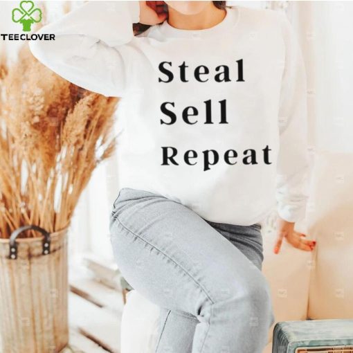 Steal sell repeat hoodie, sweater, longsleeve, shirt v-neck, t-shirt