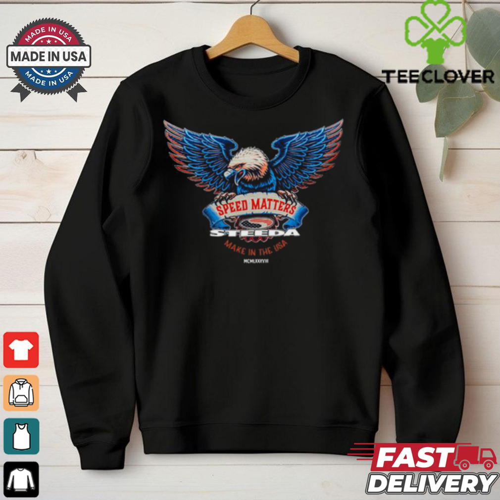 Steeda Speed Matters Made In The USA 2024 T Shirt Steeda Speed Matters Made In The USA 2024 T Shirt
