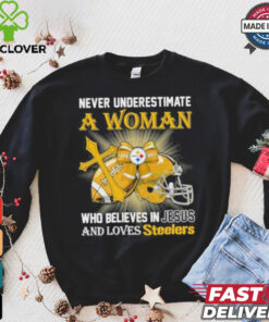 Steelers And Loves SteelersNever Underestimate A Woman Who Believes In Jesus Shirt