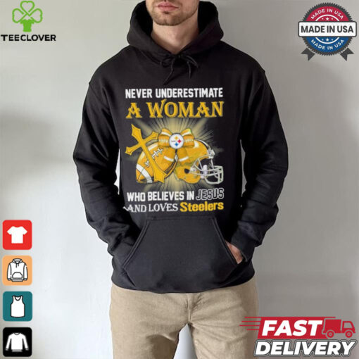 Steelers And Loves SteelersNever Underestimate A Woman Who Believes In Jesus Shirt