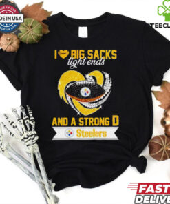 Steelers I love big sacks tight ends and a strong D hoodie, sweater, longsleeve, shirt v-neck, t-shirt