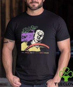 Steely Dan Im A Fool To Do Your Dirty Work Shirt Limited Shirt