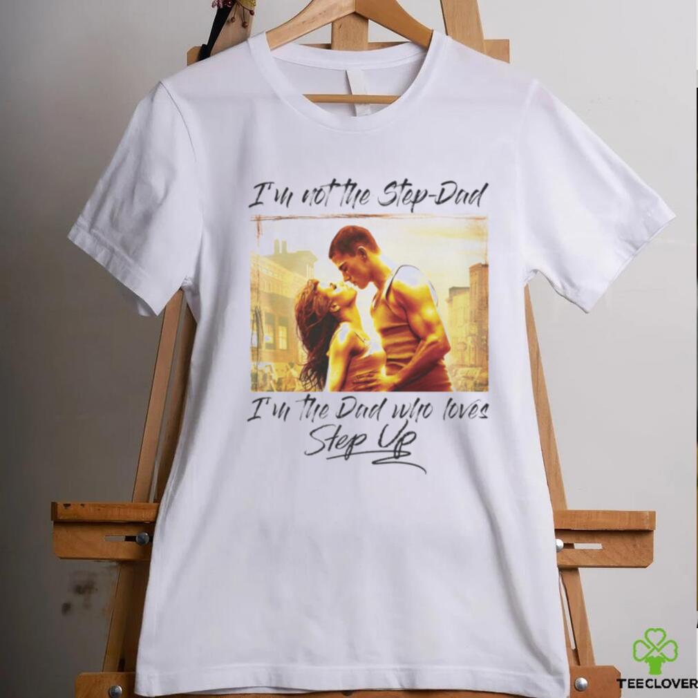 Step Dad Step Up Shirt