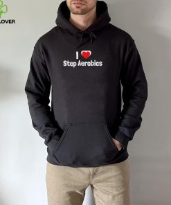 Step aerobics I love step aerobic step aerobics shirt