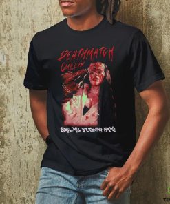 Steph De Lander Deathmatch Queen say my F name horror shirt