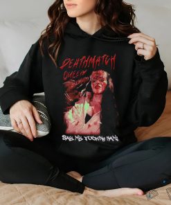 Steph De Lander Deathmatch Queen say my F name horror shirt