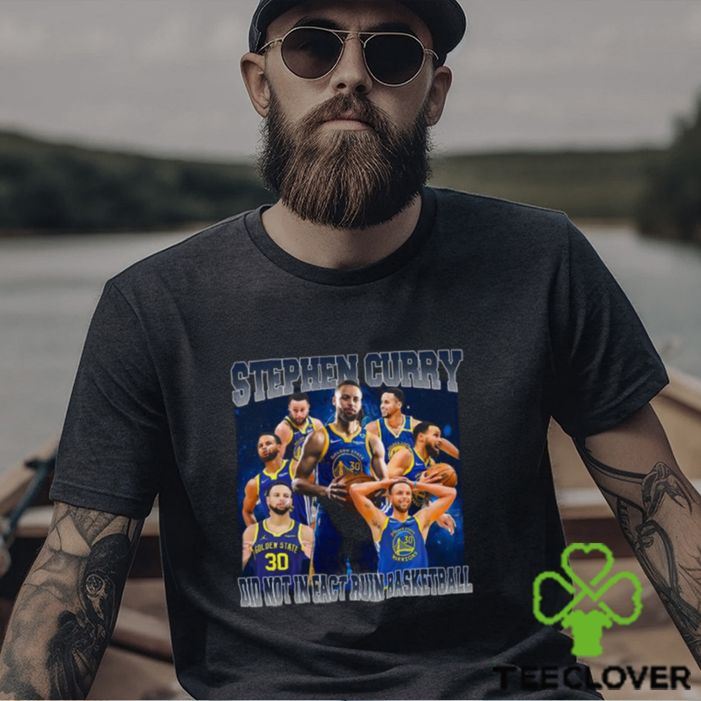Stephen Curry did not in fact ruin basketball vintage bootleg shirt Stephen Curry did not in fact ruin basketball vintage bootleg shirt