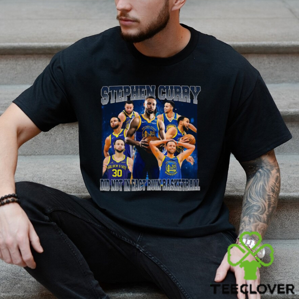 Stephen Curry did not in fact ruin basketball vintage bootleg shirt Stephen Curry did not in fact ruin basketball vintage bootleg shirt