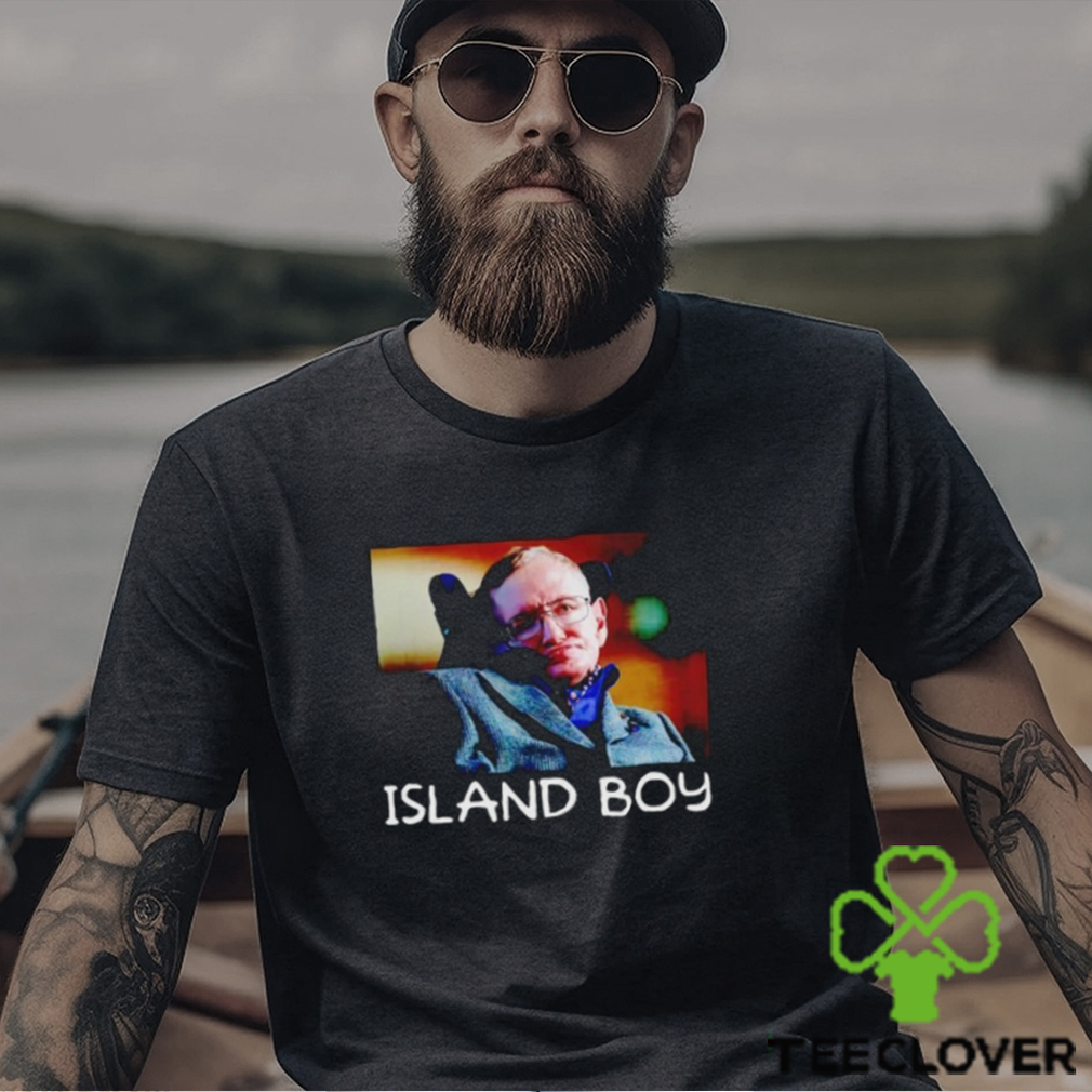 Stephen Hawking Island Boy shirt Stephen Hawking Island Boy shirt