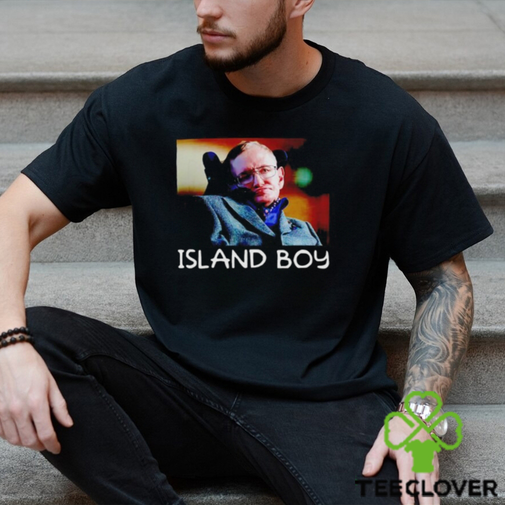 Stephen Hawking Island Boy shirt Stephen Hawking Island Boy shirt