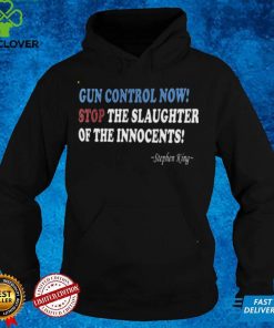 Stephen King Gun Control Now Stop The Slaughter Of The Innocents Shirt