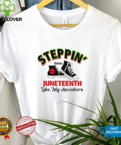 Steppin’ into Juneteeth like my ancestors shirt