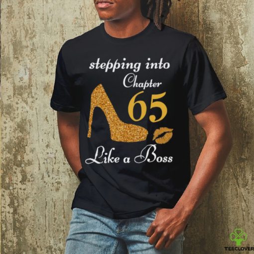 Stepping Into Chapter 65 Like A Boss Shirt