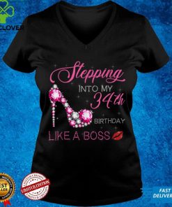 Stepping Into My 34th Birthday Like A Boss Bday Gift Women T Shirt hoodie, sweater Shirt