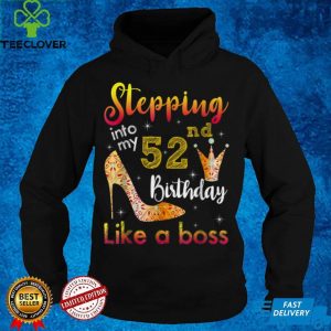 Stepping Into My 52nd Birthday Like A Boss Bday Gift Women T Shirt