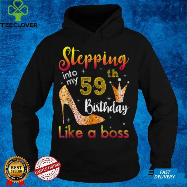 Stepping Into My 59th Birthday Like A Boss Bday Gift Women T Shirt 1