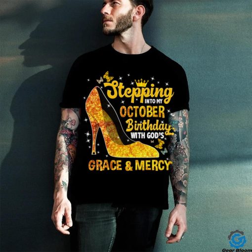 Stepping Into My October Birthday With Gods Grace and Mercy Sweatshirt