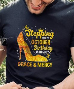 Stepping Into My October Birthday With Gods Grace and Mercy T Shirt