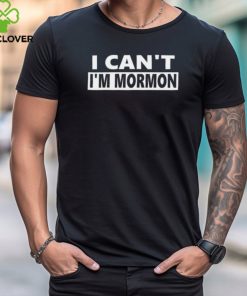 Steve Berthiaume The Kid’S Wearing I Can't I'm Mormon Tee Shirt