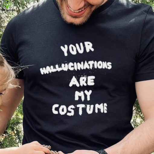 Steve Silberman your Hallucinations are my costume 2022 shirt