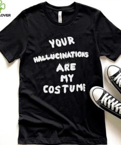 Steve Silberman your Hallucinations are my costume 2022 shirt
